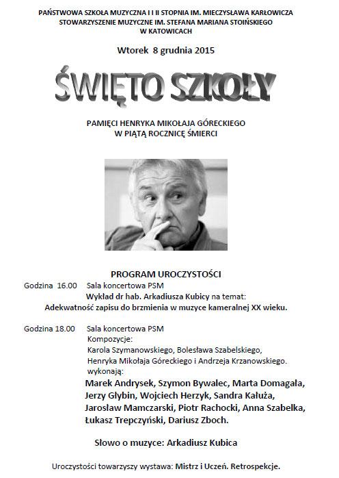 Coroczne Święto Szkoły było poświęcone pamięci Henryka Mikołaja Góreckiego w piąta rocznicę śmierci kompozytora. W programie szkolnych uroczystości znalazł się wykład dr. hab.