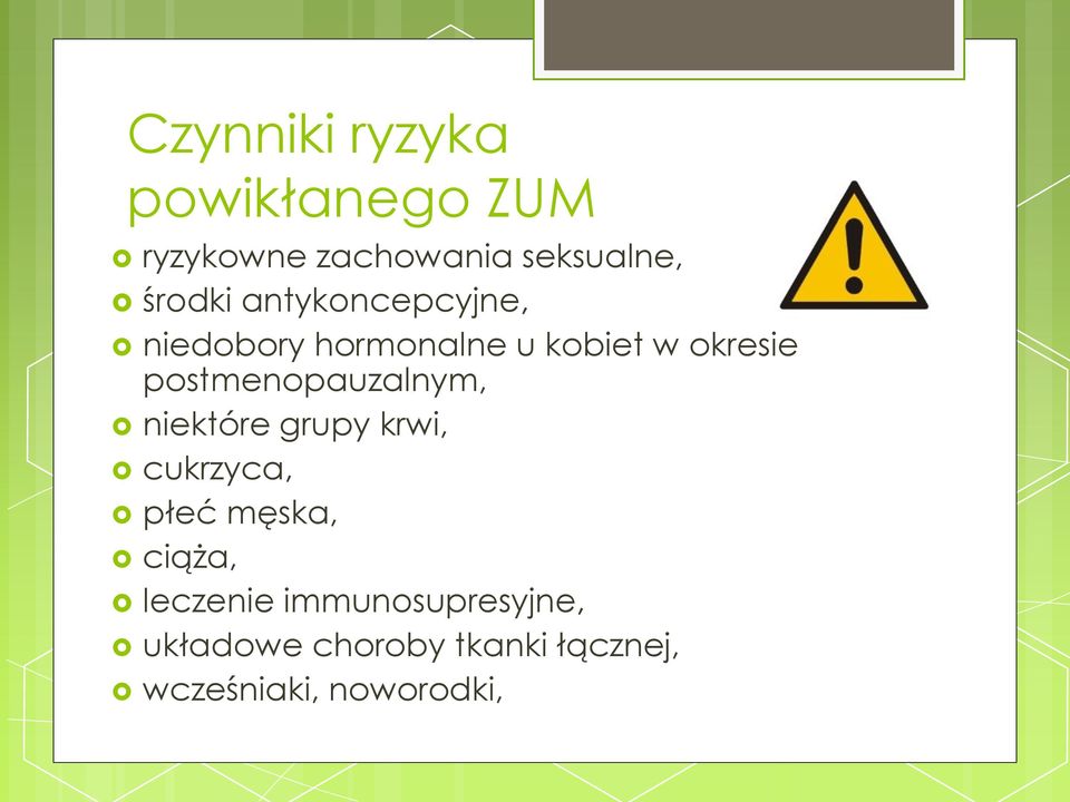 postmenopauzalnym, niektóre grupy krwi, cukrzyca, płeć męska, ciąża,