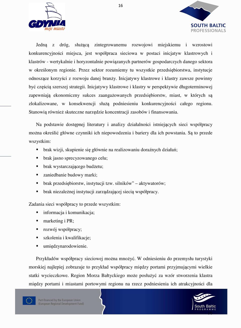 Inicjatywy klastrowe i klastry zawsze powinny być częścią szerszej strategii.