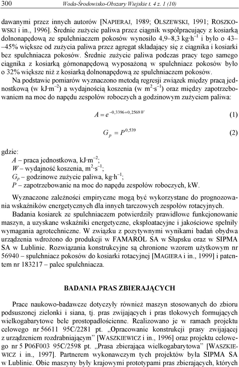 ciągnika i kosiarki bez spulchniacza pokosów.