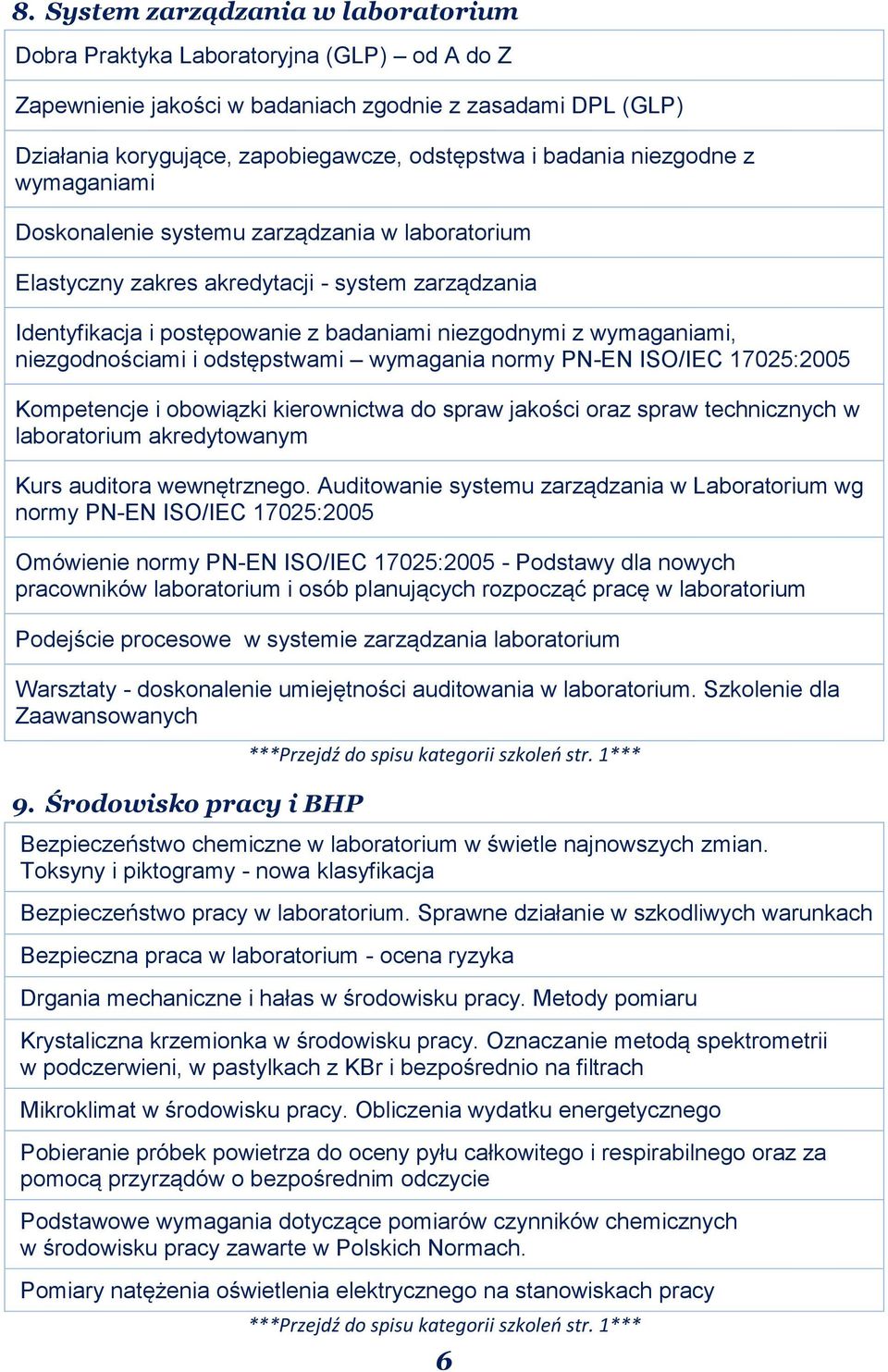 niezgodnościami i odstępstwami wymagania normy PN-EN ISO/IEC 17025:2005 Kompetencje i obowiązki kierownictwa do spraw jakości oraz spraw technicznych w laboratorium akredytowanym Kurs auditora