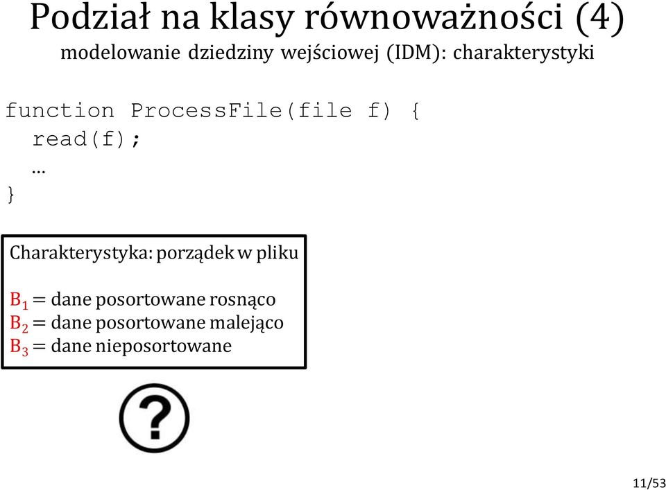 read(f); } Charakterystyka: porządek w pliku B 1 = dane