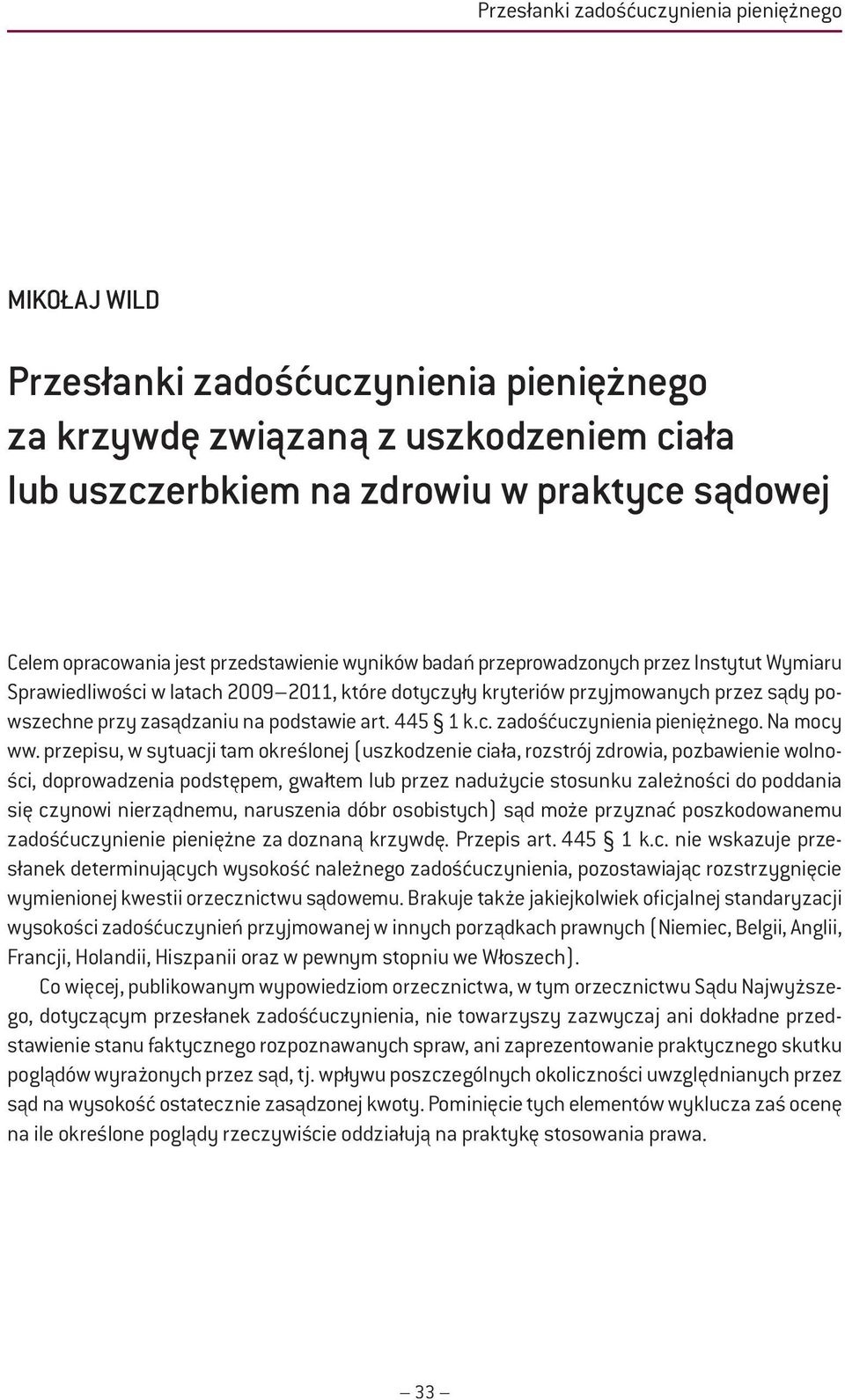 podstawie art. 445 1 k.c. zadośćuczynienia pieniężnego. Na mocy ww.