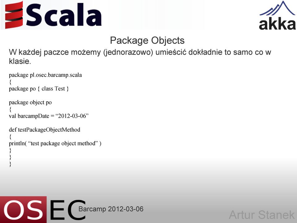 scala package po class Test package object po val barcampdate =