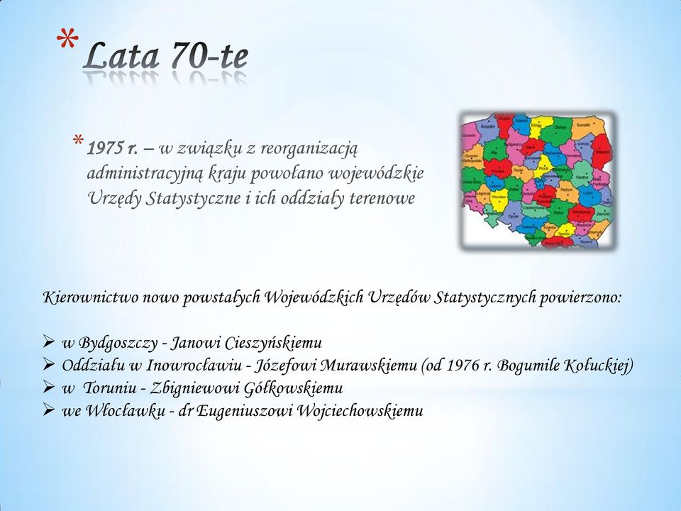oddziały terenowe Kierownictwo nowo powstałych Wojewódzkich Urzędów Statystycznych powierzono: w