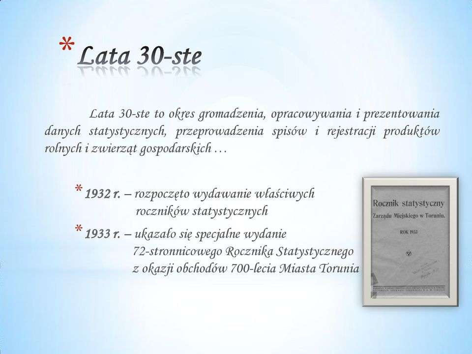 rozpoczęto wydawanie właściwych roczników statystycznych *1933 r.