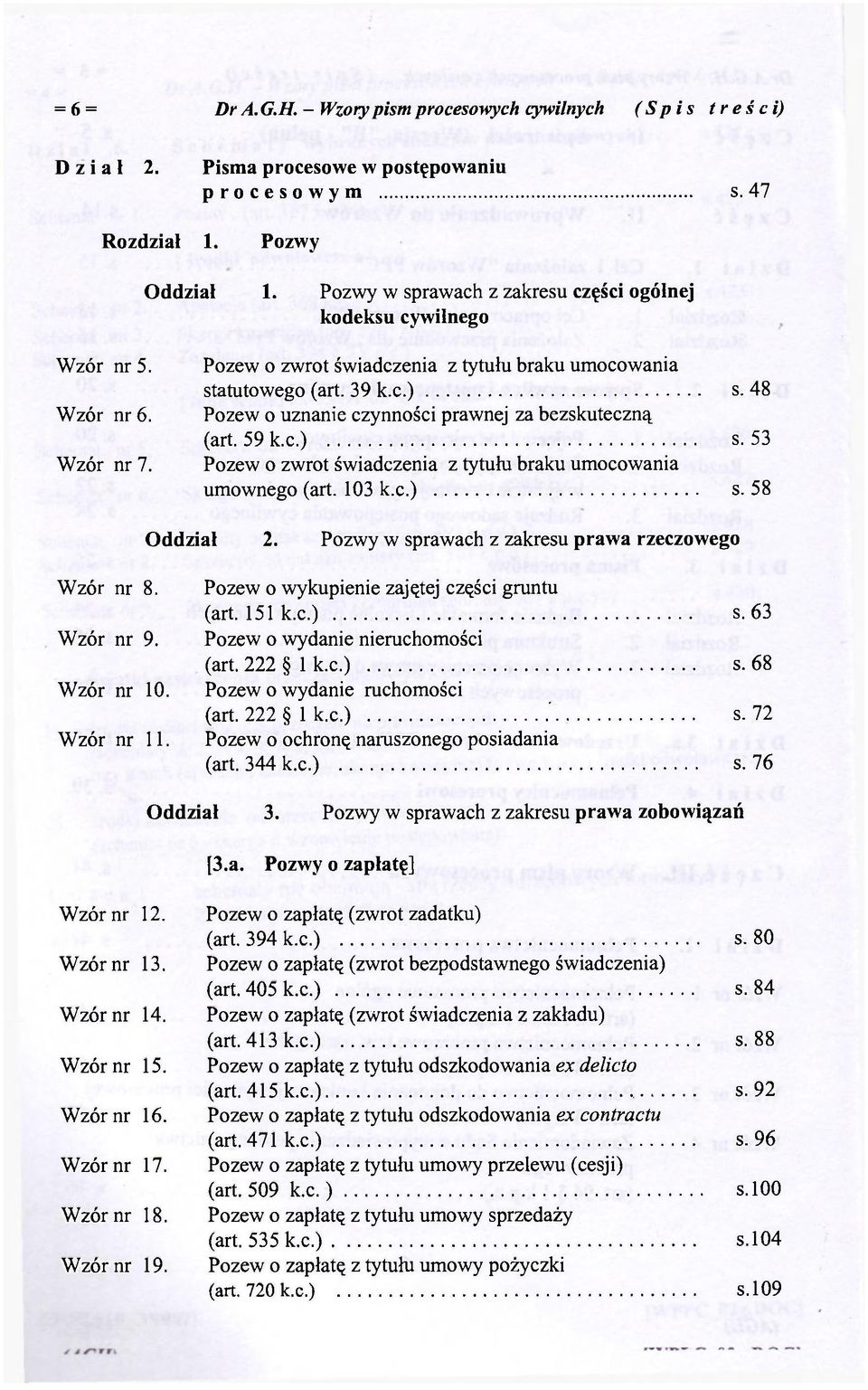 48 Pozew o uznanie czynności prawnej za bezskuteczną (art. 59 k.c.) s. 53 Pozew o zwrot świadczenia z tytułu braku umocowania umownego (art. 103 k.c.) s. 58 Oddział 2.