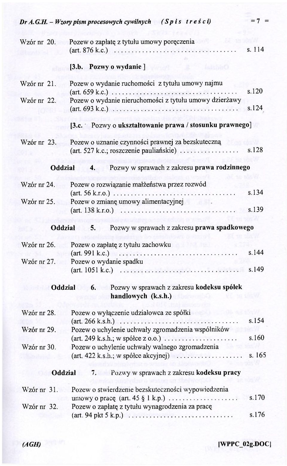 (art. 527 k.c.; roszczenie pauliańskie) s. 128 Oddział 4. Pozwy w sprawach z zakresu prawa rodzinnego Pozew o rozwiązanie małżeństwa przez rozwód (art. 56 k.r.o.) s.134 Wzór nr 25.