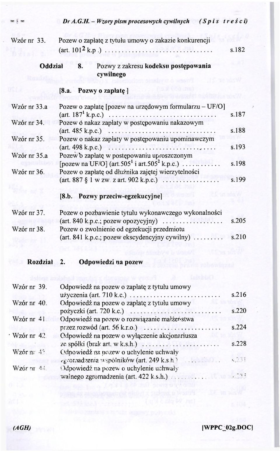 Pozew o zapłatę [pozew na urzędowym formularzu - UF/O] (art. 187 1 k.p.c.) s.187 Pozew ó nakaz zapłaty w postępowaniu nakazowym (art 485 k.p.c.) s.188 Pozew o nakaz zapłaty w postępowaniu upominawczym (art.