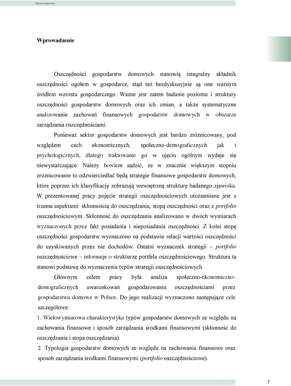gospodarstw Ważne domowych jest zatem stanowią badanie integralny poziomu i struktury składnik oszczędności ogółem gospodarstw w gospodarce, domowych stąd oraz też ich bezdyskusyjnie zmian, a także