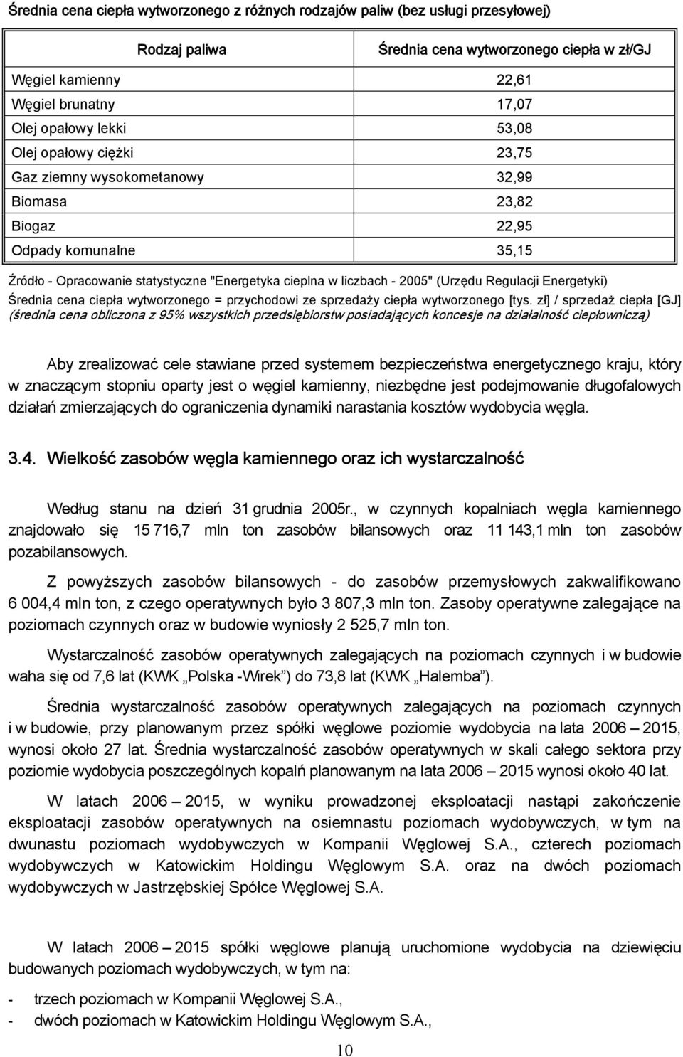 (Urzędu Regulacji Energetyki) Średnia cena ciepła wytworzonego = przychodowi ze sprzedaży ciepła wytworzonego [tys.