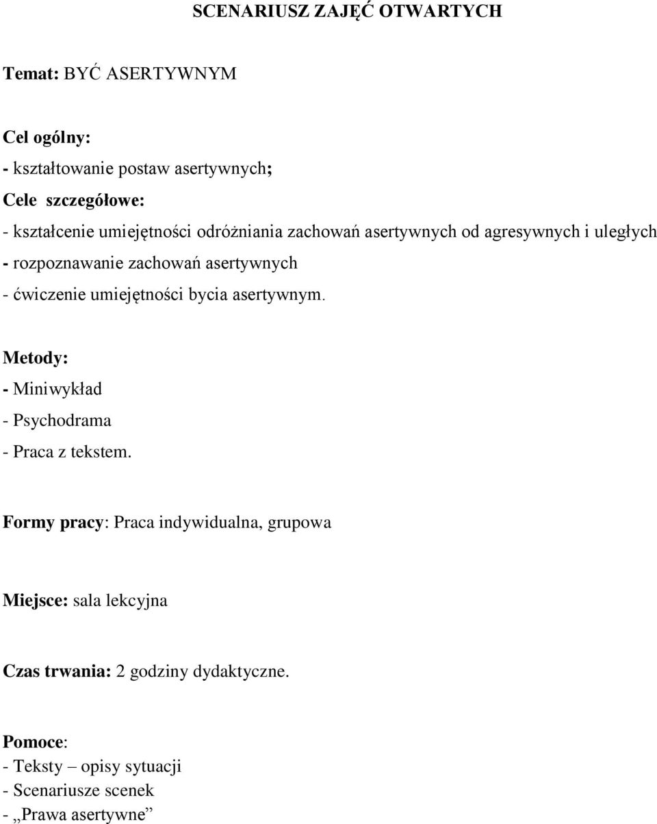 ćwiczenie umiejętności bycia asertywnym. Metody: - Miniwykład - Psychodrama - Praca z tekstem.