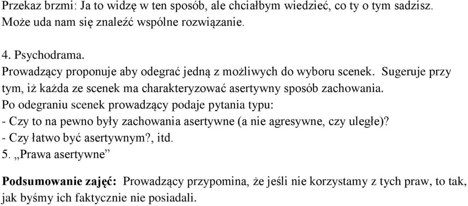 Sugeruje przy tym, iż każda ze scenek ma charakteryzować asertywny sposób zachowania.