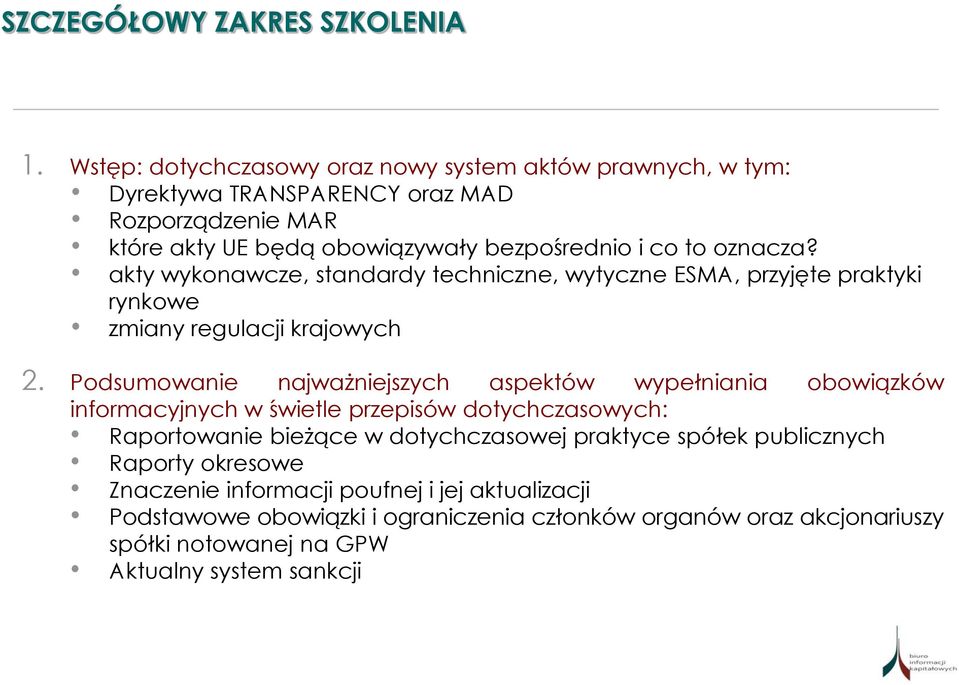 oznacza? akty wykonawcze, standardy techniczne, wytyczne ESMA, przyjęte praktyki rynkowe zmiany regulacji krajowych 2.