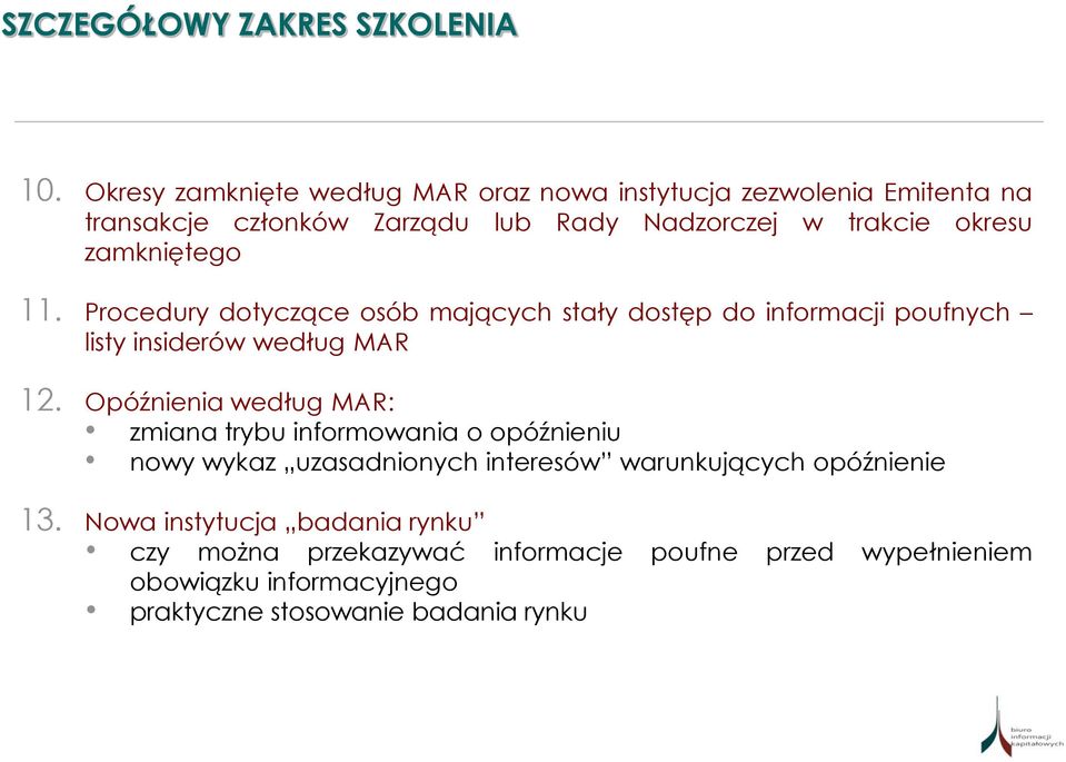 zamkniętego 11. Procedury dotyczące osób mających stały dostęp do informacji poufnych listy insiderów według MAR 12.