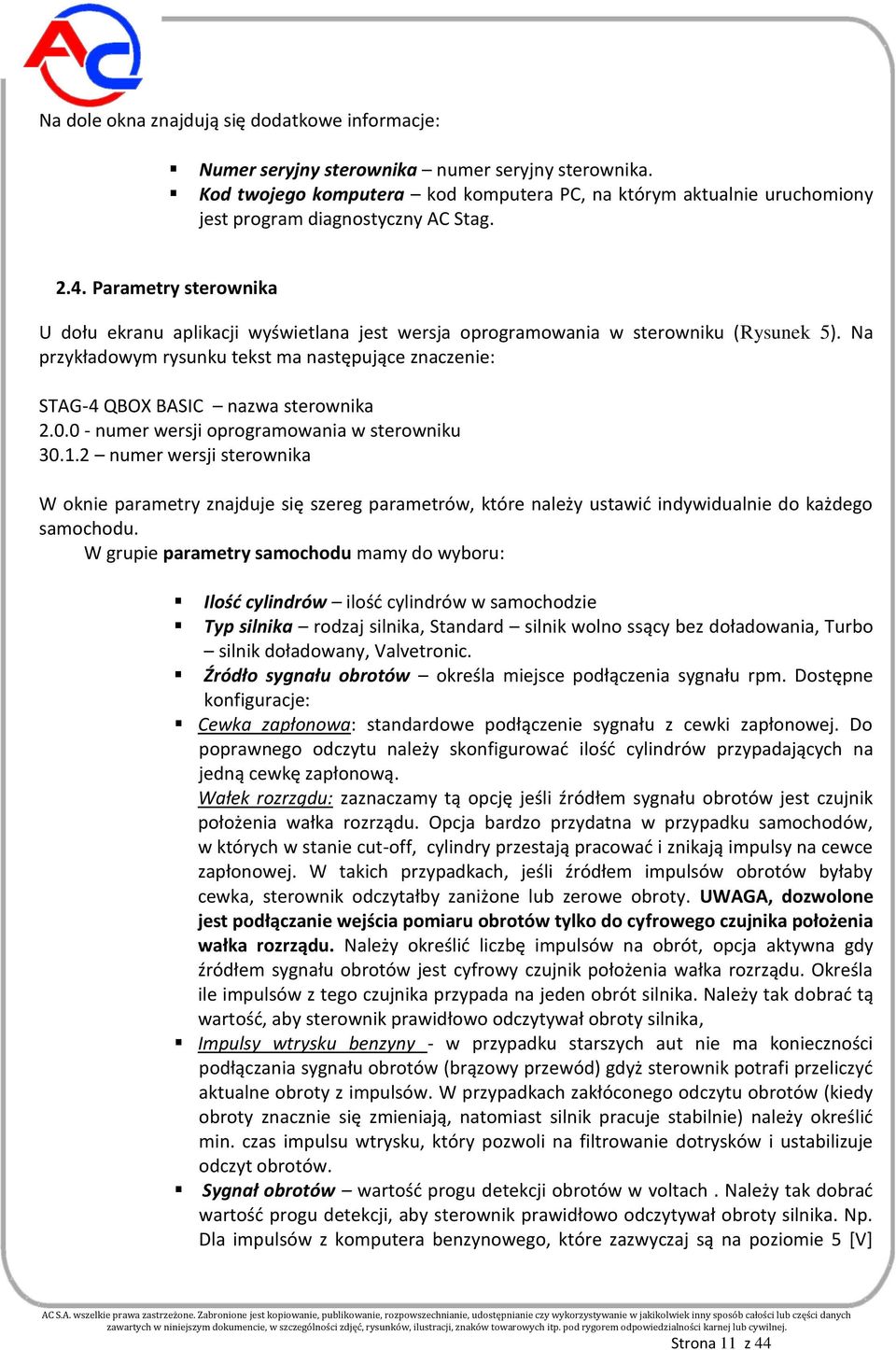 Parametry sterownika U dołu ekranu aplikacji wyświetlana jest wersja oprogramowania w sterowniku (Rysunek 5).