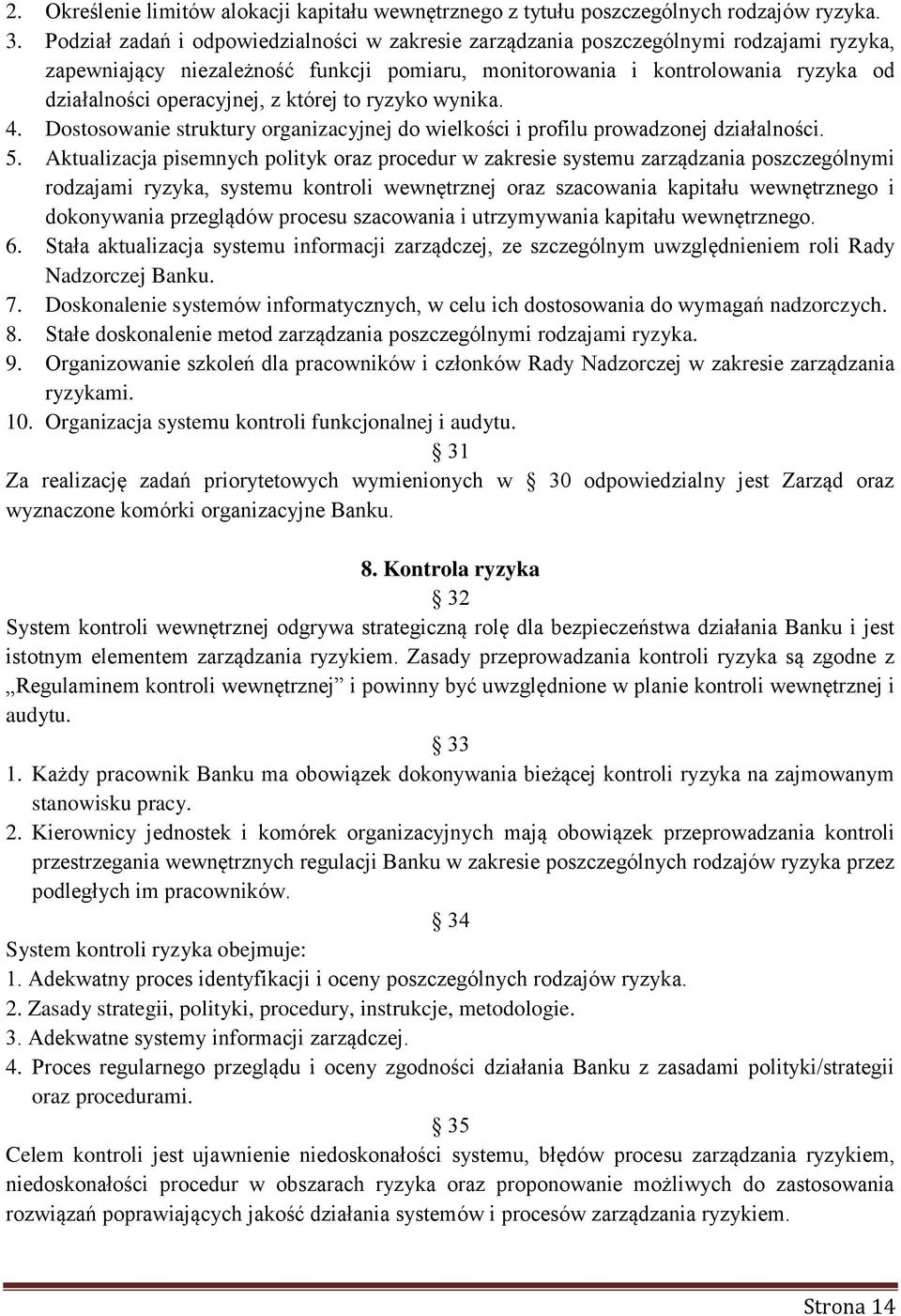 z której to ryzyko wynika. 4. Dostosowanie struktury organizacyjnej do wielkości i profilu prowadzonej działalności. 5.