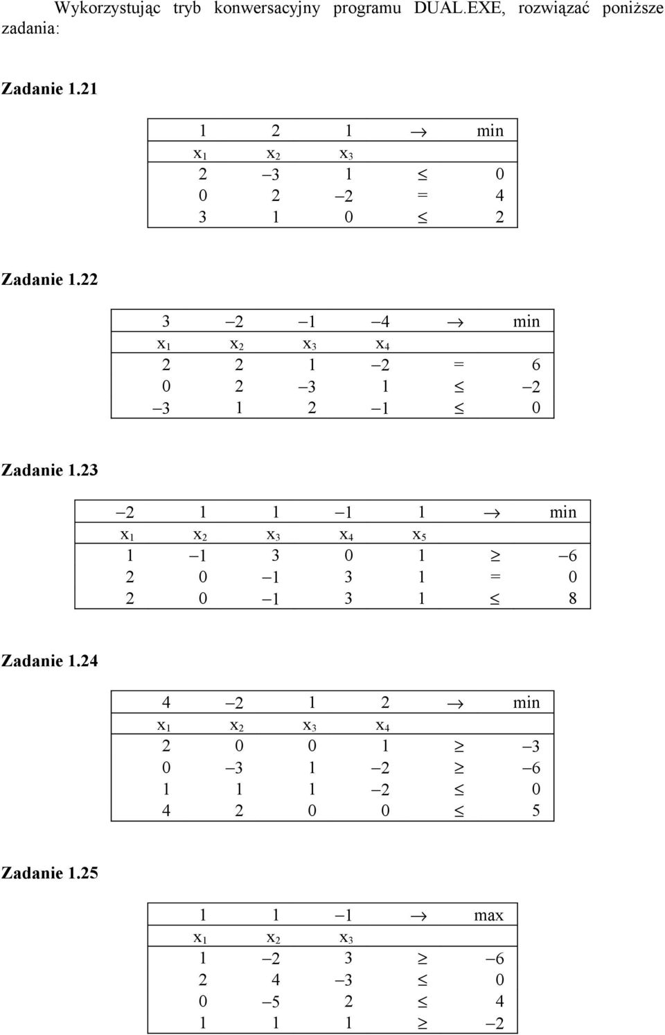 22 3 2 1 4 min x 4 2 2 1 2 = 6 0 2 3 1 2 3 1 2 1 0 Zadanie 1.