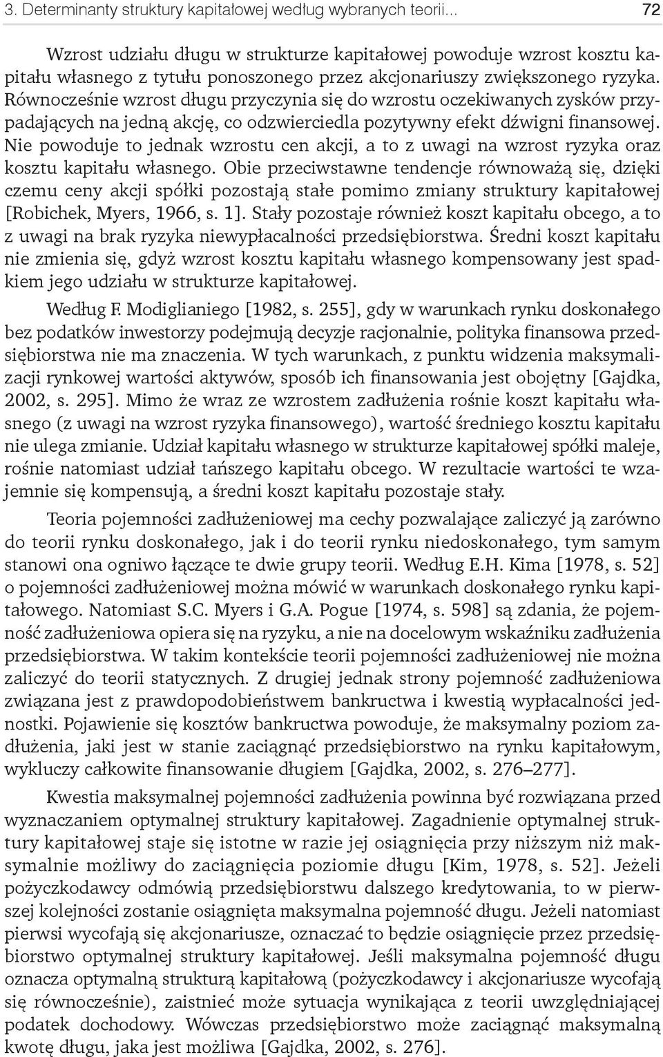 Równocześnie wzrost długu przyczynia się do wzrostu oczekiwanych zysków przypadających na jedną akcję, co odzwierciedla pozytywny efekt dźwigni finansowej.