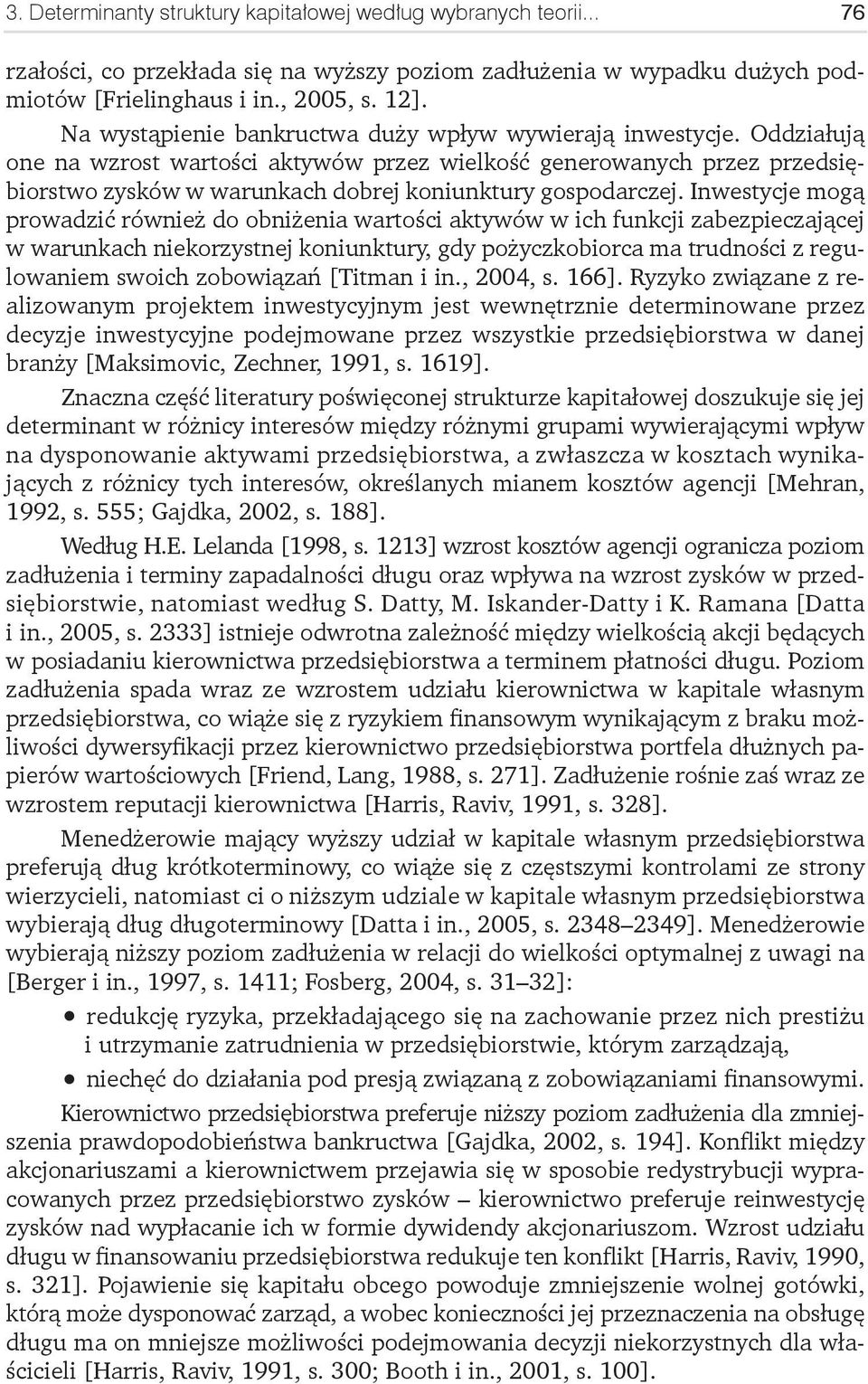 Oddziałują one na wzrost wartości aktywów przez wielkość generowanych przez przedsiębiorstwo zysków w warunkach dobrej koniunktury gospodarczej.