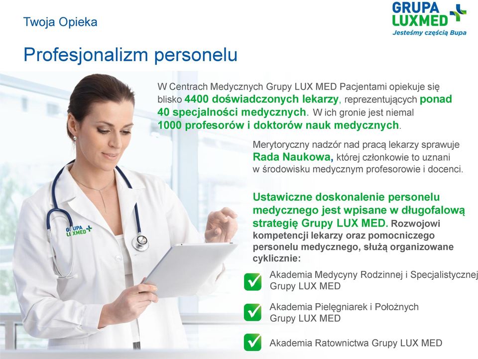Merytoryczny nadzór nad pracą lekarzy sprawuje Rada Naukowa, której członkowie to uznani w środowisku medycznym profesorowie i docenci.