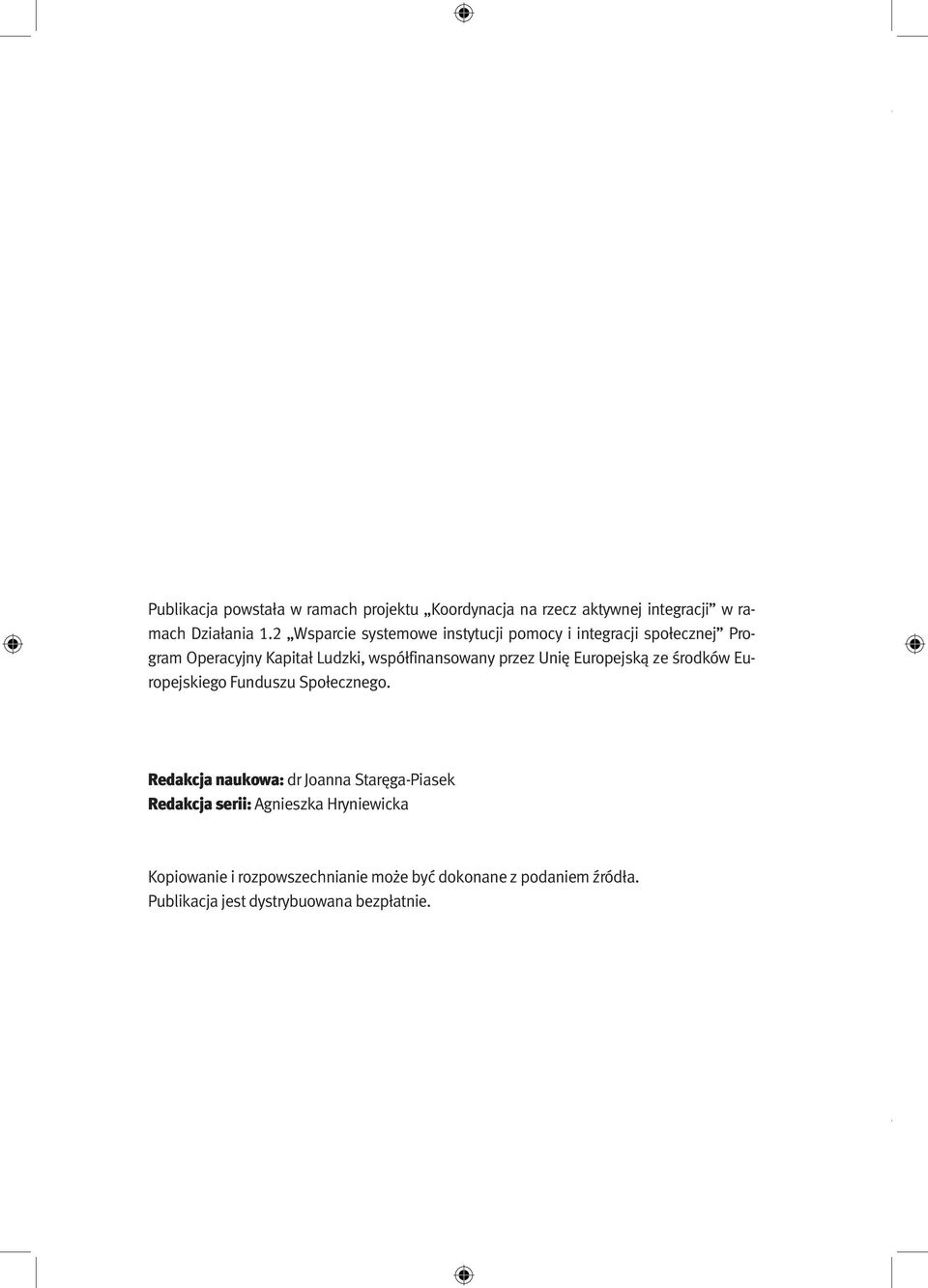 przez Unię Europejską ze środków Europejskiego Funduszu Społecznego.