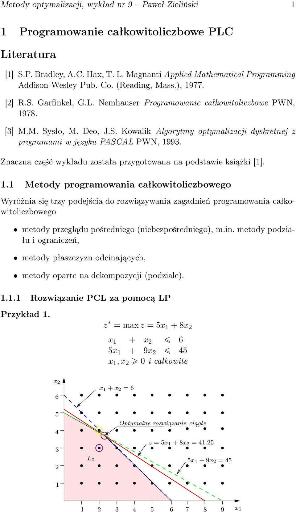 Znaczna część wykładu została przygotowana na podstawie książki [].