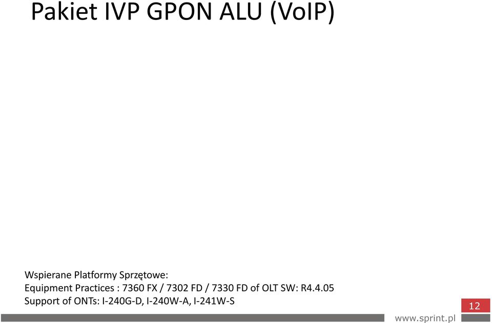 Provisional responses SIP Session Timer Calling Line Identification Presentation (CLIP) (on-hook data transmission) (FSK signalling on default CDE implementation) Calling Line Identification