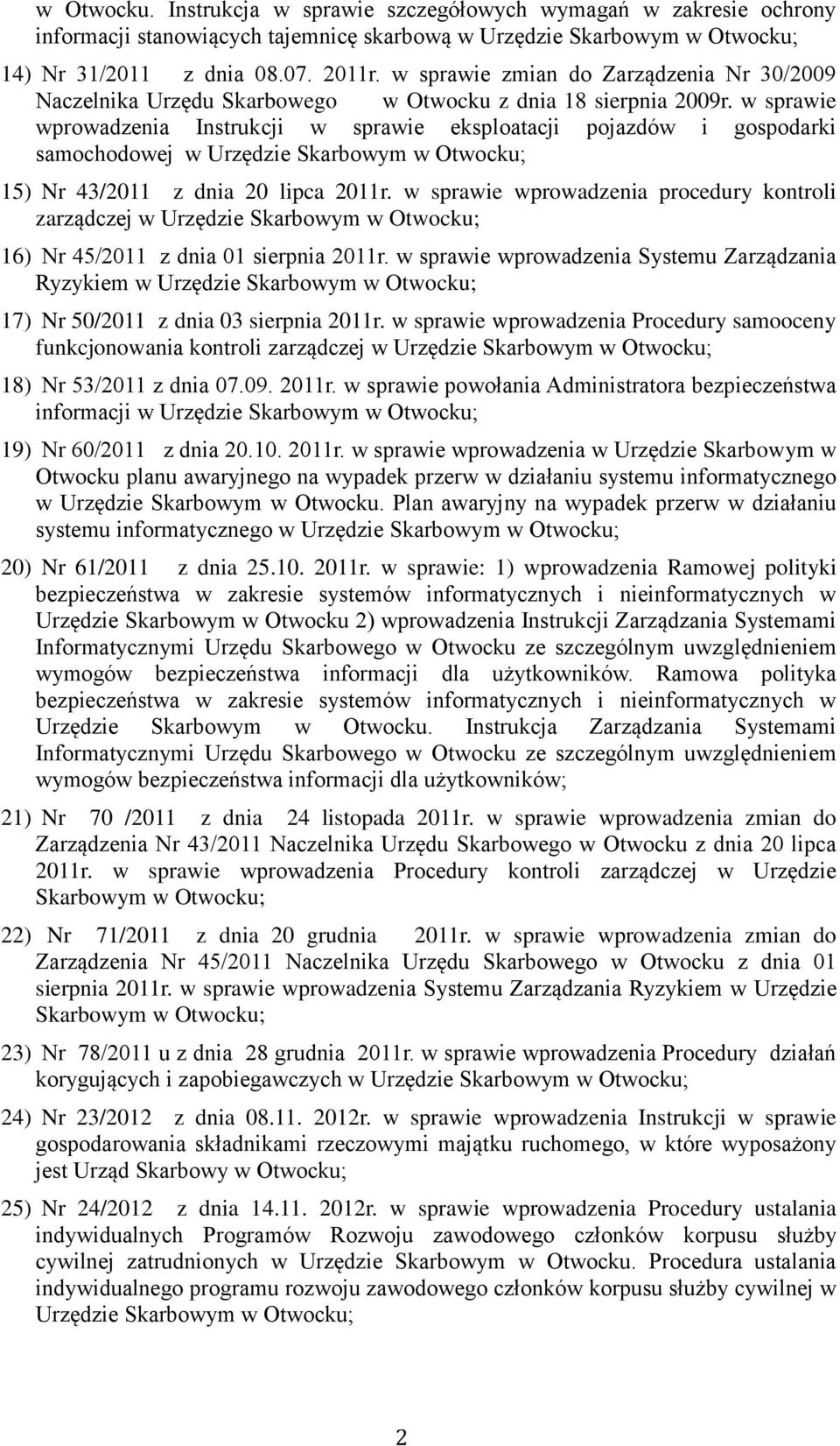 w sprawie wprowadzenia Instrukcji w sprawie eksploatacji pojazdów i gospodarki samochodowej w Urzędzie 15) Nr 43/2011 z dnia 20 lipca 2011r.