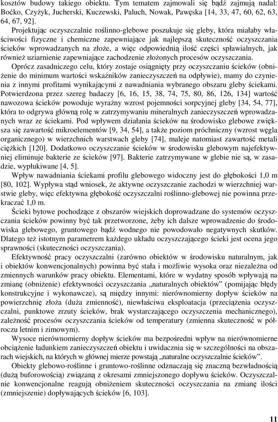 więc odpowiednią ilość części spławialnych, jak również uziarnienie zapewniające zachodzenie złożonych procesów oczyszczania.