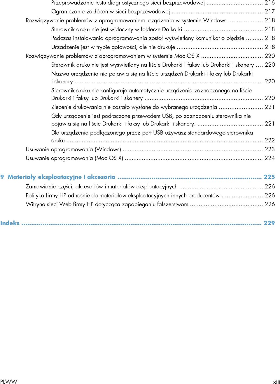 .. 218 Rozwiązywanie problemów z oprogramowaniem w systemie Mac OS X... 220 Sterownik druku nie jest wyświetlany na liście Drukarki i faksy lub Drukarki i skanery.