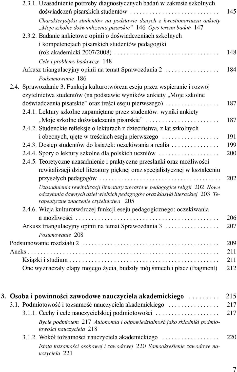 3.2. Badanie ankietowe opinii o doświadczeniach szkolnych i kompetencjach pisarskich studentów pedagogiki (rok akademicki 2007/2008).