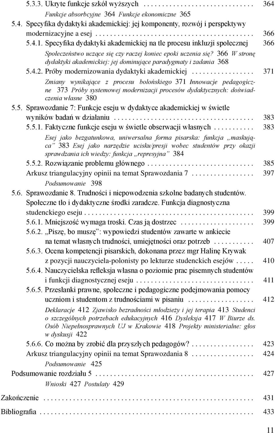 366 W stronę dydaktyki akademickiej: jej dominujące paradygmaty i zadania 368 5.4.2. Próby modernizowania dydaktyki akademickiej.