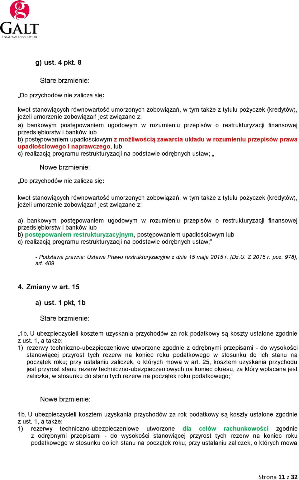 ugodowym w rozumieniu przepisów o restrukturyzacji finansowej przedsiębiorstw i banków lub b) postępowaniem upadłościowym z możliwością zawarcia układu w rozumieniu przepisów prawa upadłościowego i