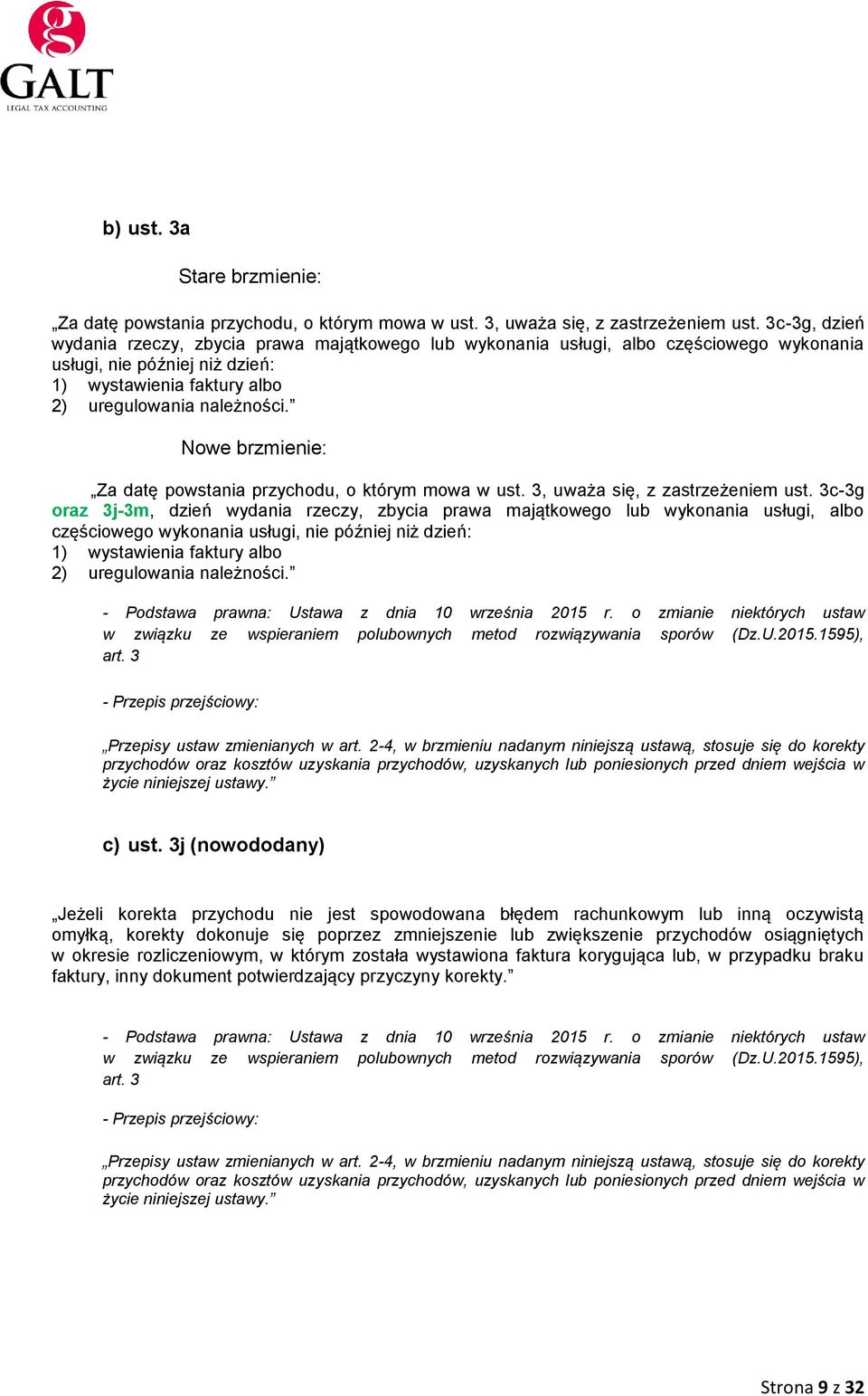 Za datę powstania przychodu, o którym mowa w ust. 3, uważa się, z zastrzeżeniem ust.