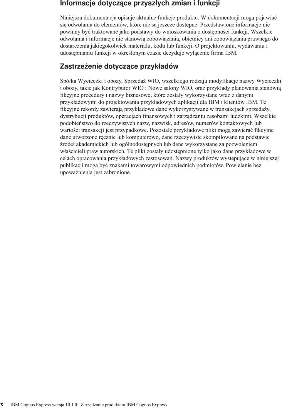Wszelkie odwołania i informacje nie stanowią zobowiązania, obietnicy ani zobowiązania prawnego do dostarczenia jakiegokolwiek materiału, kodu lub funkcji.