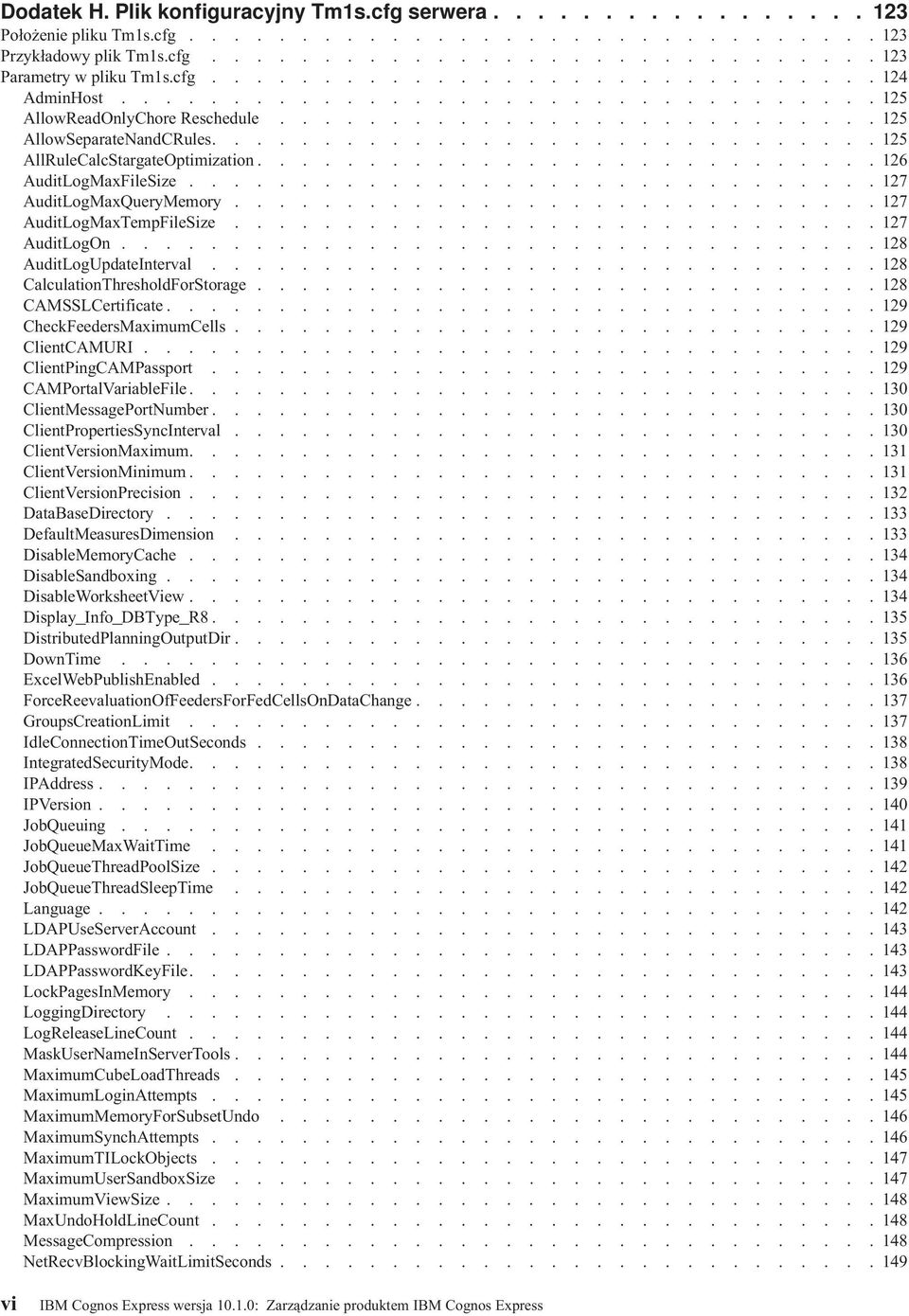 ............................. 125 AllRuleCalcStargateOptimization............................ 126 AuditLogMaxFileSize............................... 127 AuditLogMaxQueryMemory.