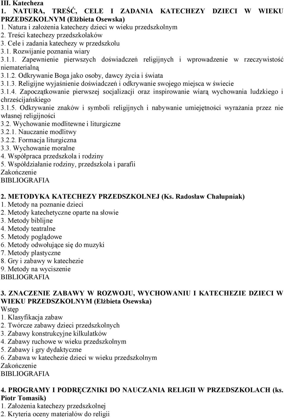 1.2. Odkrywanie Boga jako osoby, dawcy życia i świata 3.1.3. Religijne wyjaśnienie doświadczeń i odkrywanie swojego miejsca w świecie 3.1.4.