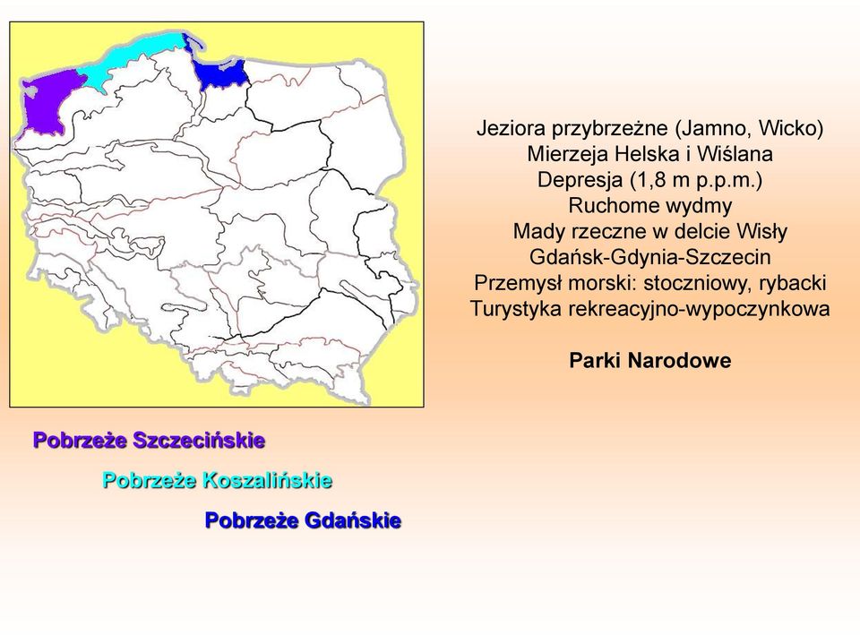 Przemysł morski: stoczniowy, rybacki Turystyka rekreacyjno-wypoczynkowa