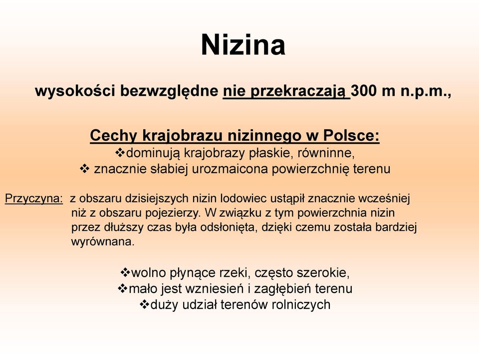 , Cechy krajobrazu nizinnego w Polsce: dominują krajobrazy płaskie, równinne, znacznie słabiej urozmaicona powierzchnię terenu