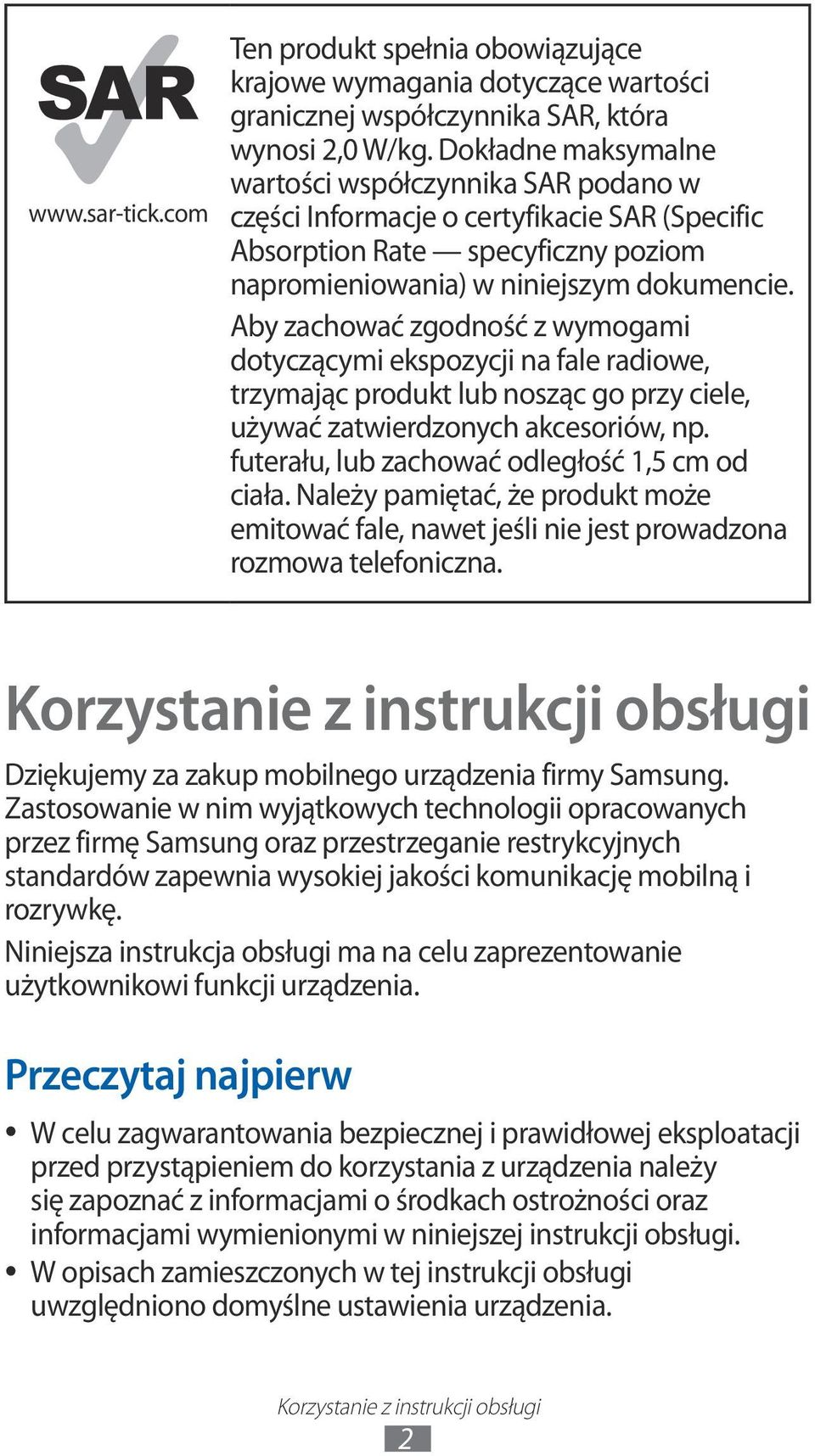 Aby zachować zgodność z wymogami dotyczącymi ekspozycji na fale radiowe, trzymając produkt lub nosząc go przy ciele, używać zatwierdzonych akcesoriów, np.