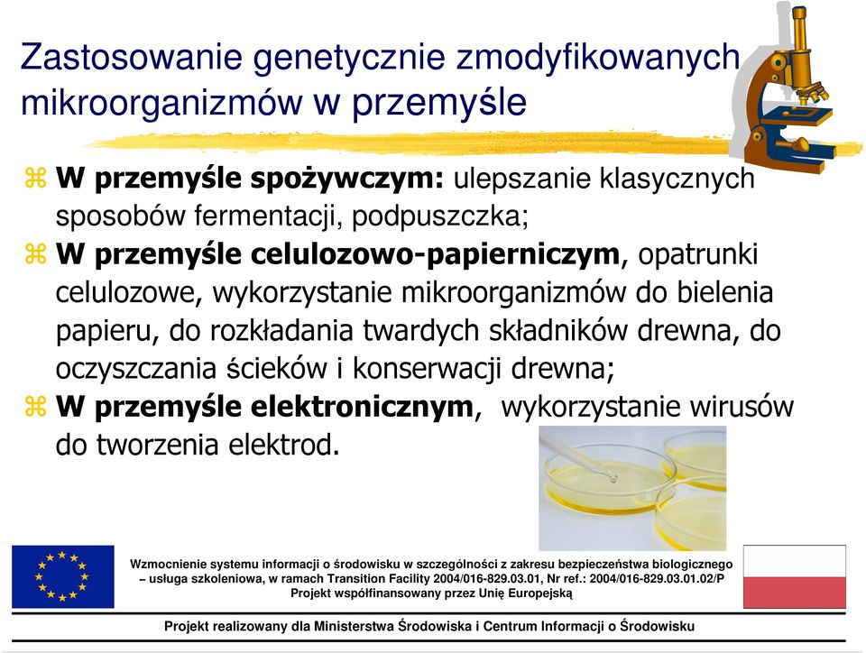 wykorzystanie mikroorganizmów do bielenia papieru, do rozkładania twardych składników drewna, do