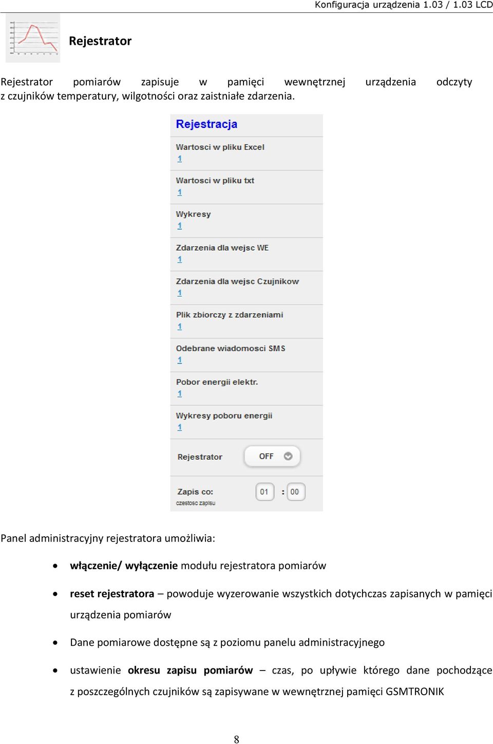 Panel administracyjny rejestratora umożliwia: włączenie/ wyłączenie modułu rejestratora pomiarów reset rejestratora powoduje wyzerowanie