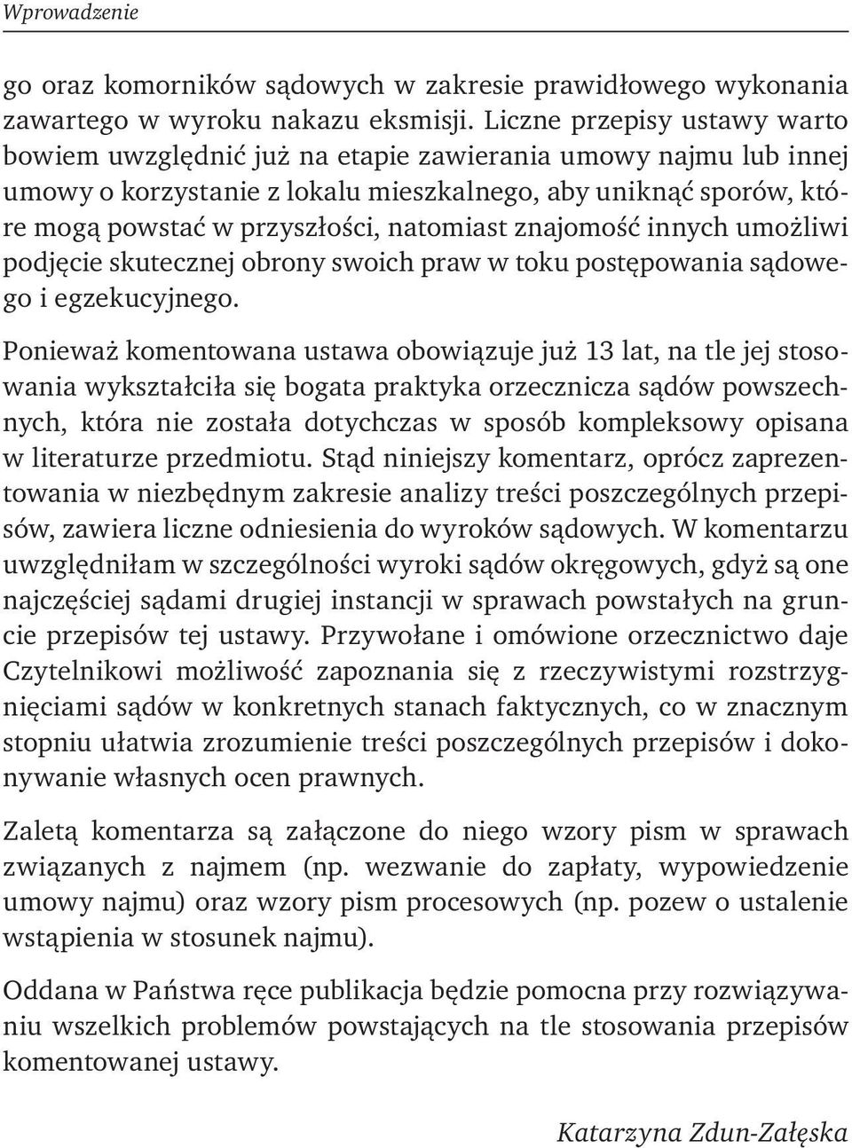 natomiast znajomość innych umożliwi podjęcie skutecznej obrony swoich praw w toku postępowania sądowego i egzekucyjnego.