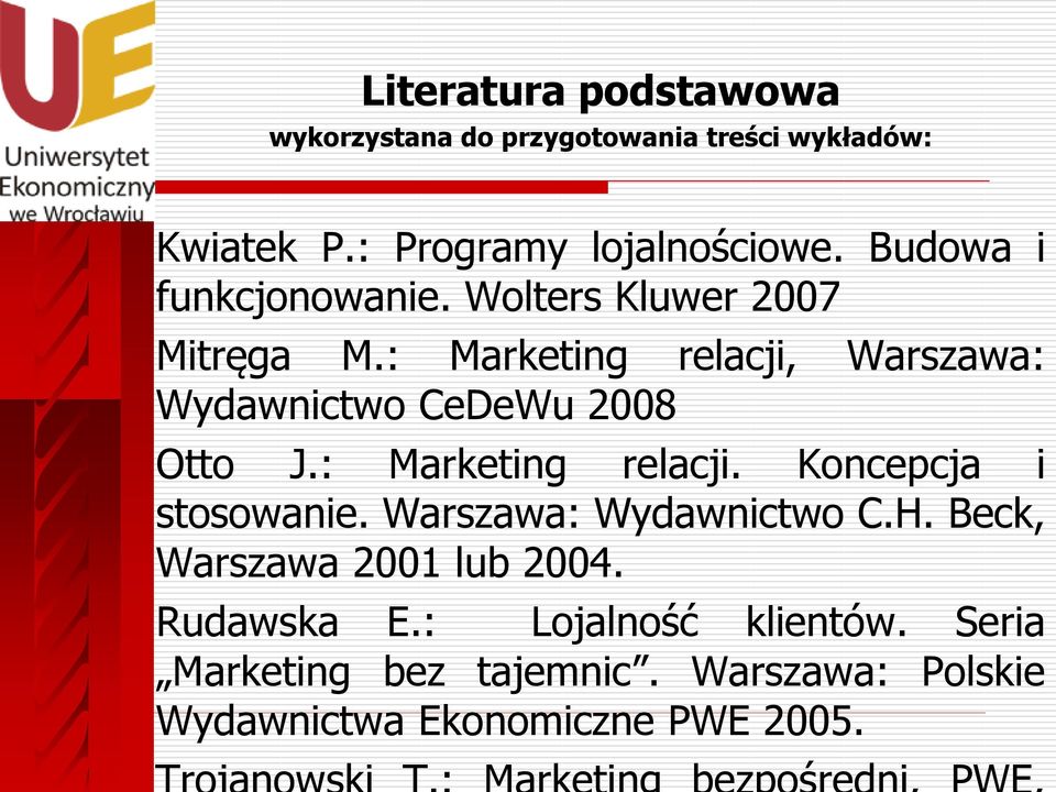 : Marketing relacji, Warszawa: Wydawnictwo CeDeWu 2008 Otto J.: Marketing relacji. Koncepcja i stosowanie.