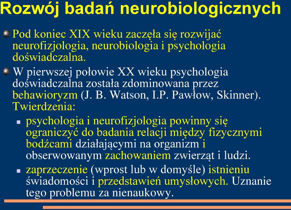 Twierdzenia: psychologia i neurofizjologia powinny się ograniczyć do badania relacji między fizycznymi bodźcami działającymi na organizm i