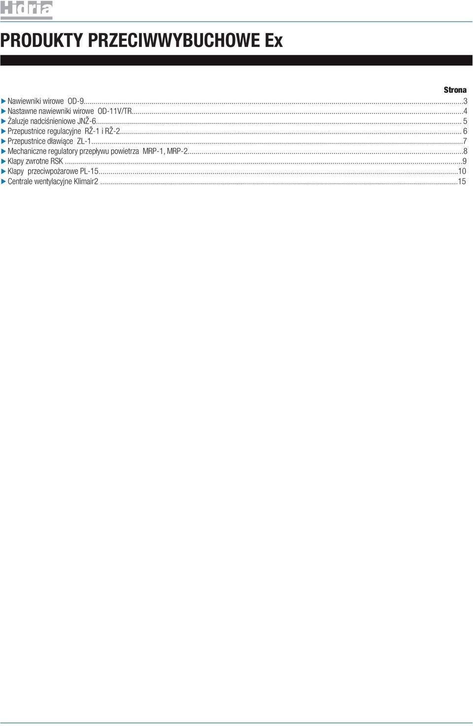 .. 5 Przepustnice regulacyjne RŽ-1 i RŽ-... 6 Przepustnice dławiące ZL-1.