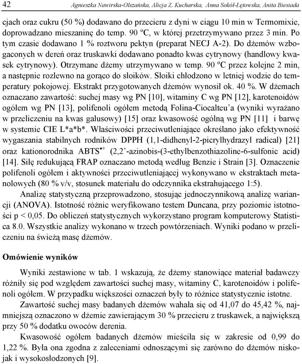 90 ºC, w której przetrzymywano przez 3 min. Po tym czasie dodawano 1 % roztworu pektyn (preparat NECJ A-2).