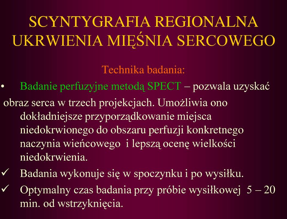 Umożliwia ono dokładniejsze przyporządkowanie miejsca niedokrwionego do obszaru perfuzji konkretnego