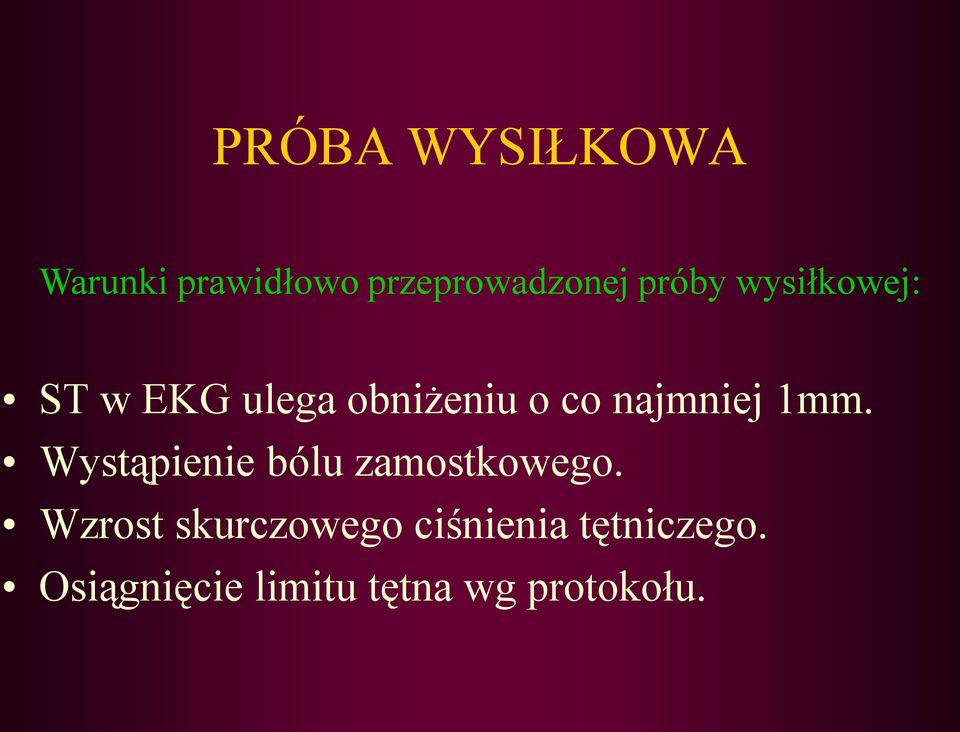 najmniej 1mm. Wystąpienie bólu zamostkowego.